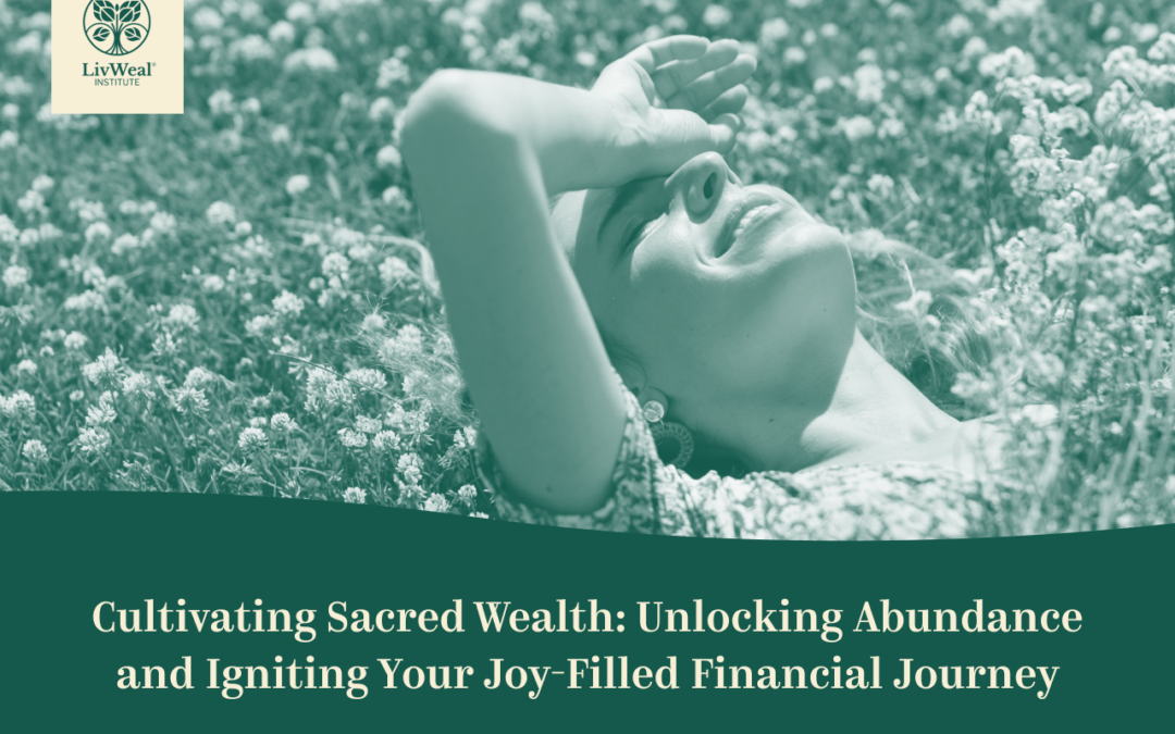 Cultivating Sacred Wealth: Unlocking Abundance and Igniting Your Joy-Filled Financial Journey